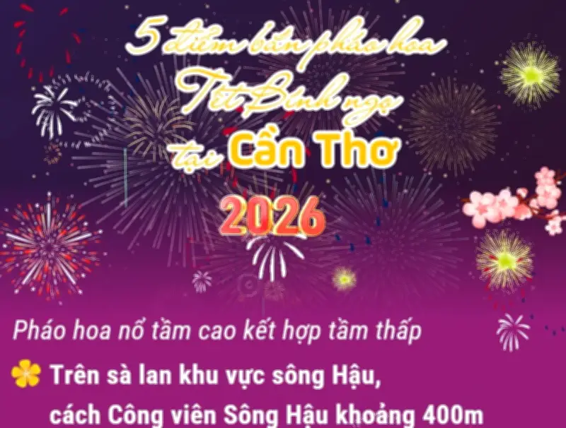 5 điểm bắn pháo hoa Tết Nguyên đán Bính Ngọ tại Cần Thơ