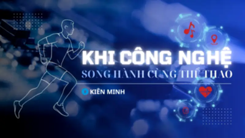 AI và Công Nghệ Cao: Cuộc Cách Mạng Trong Thể Thao Việt Nam Và Những Thách Thức Phía Trước