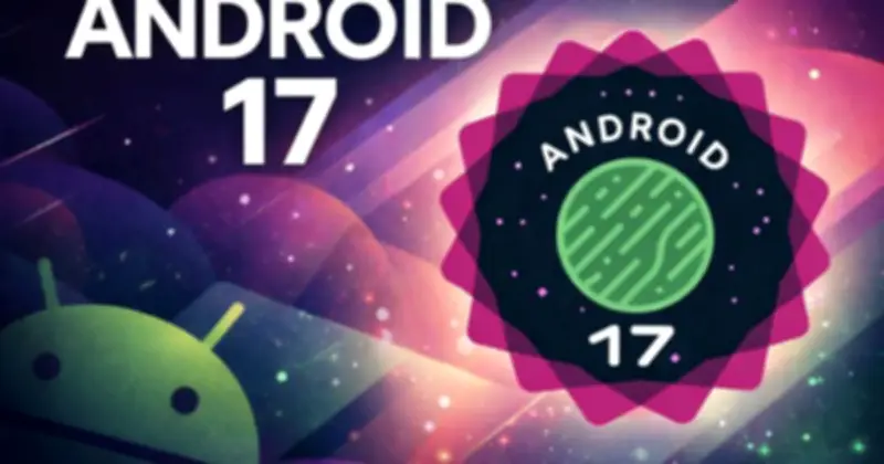 Android 17 Beta 2 ra mắt: Bong bóng ứng dụng, quyền riêng tư siết chặt, Pixel cập nhật đầu tiên