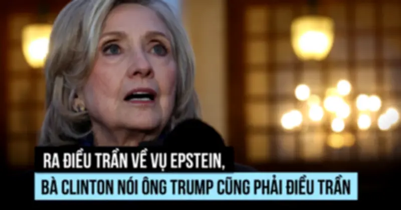 Bà Clinton giải thích mối quan hệ với đồng phạm của tỷ phú ấu dâm Epstein