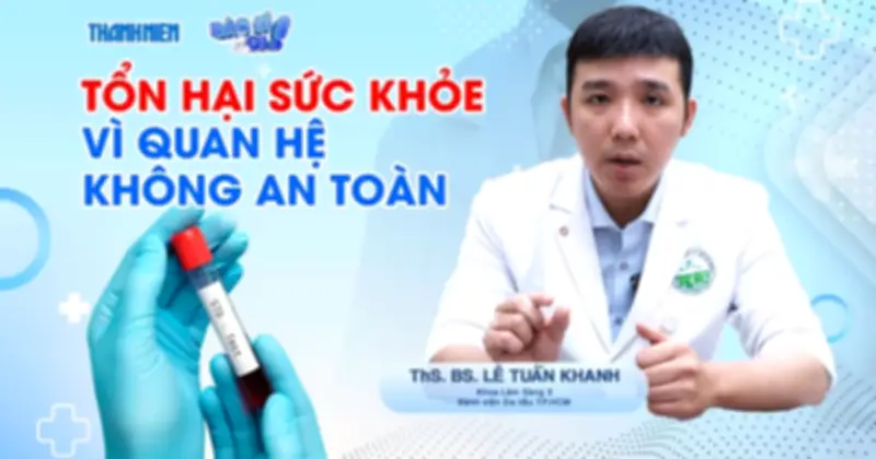 Bác sĩ chỉ ra những bệnh lý thường gặp khi quan hệ tình dục không an toàn