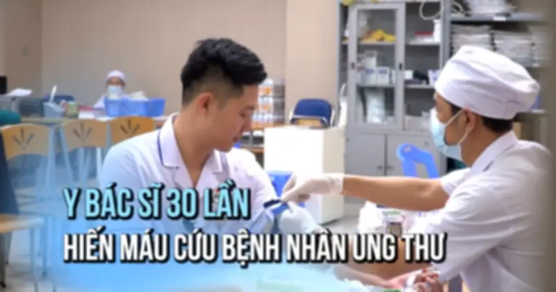 Bác sĩ hiến máu hơn 30 lần, cứu sống nhiều bệnh nhân ung thư