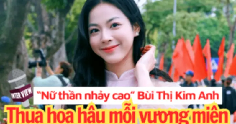 Bùi Thị Kim Anh: Hành trình từ mơ ước HCV SEA Games đến áp lực 'nữ thần nhảy cao'