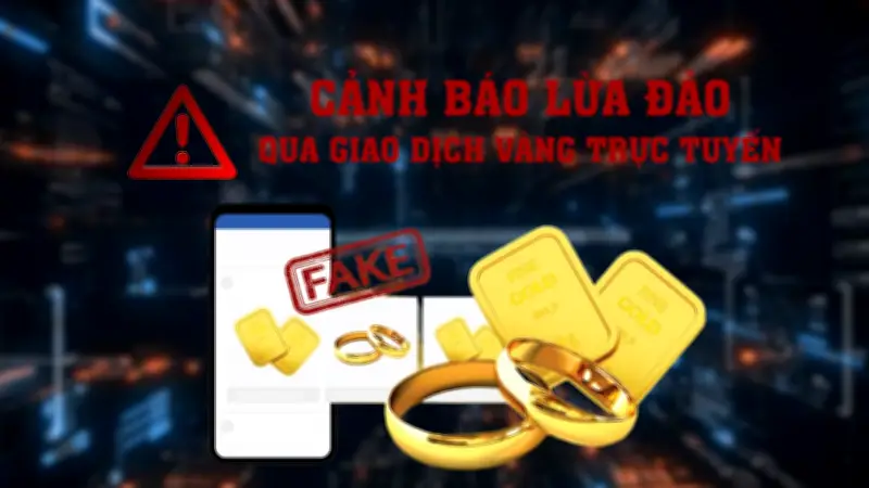 Cảnh báo lừa đảo tinh vi qua giao dịch vàng trực tuyến tại Việt Nam