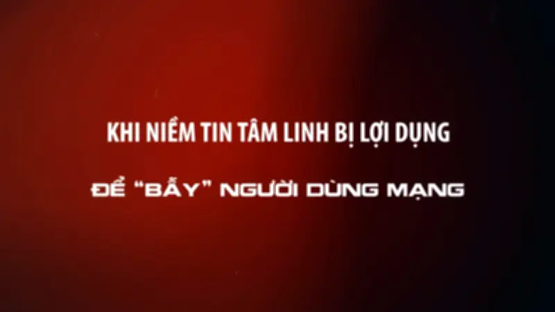 Cảnh giác bẫy lừa đảo tâm linh trực tuyến đầu năm mới