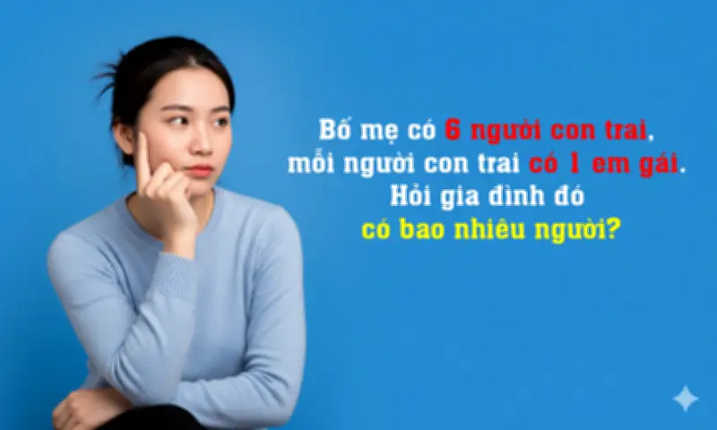 Câu đố gia đình 6 anh trai, 1 em gái: Đáp án khiến nhiều người bất ngờ