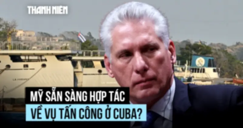 Cuba tuyên bố Mỹ sẵn sàng hợp tác điều tra vụ tấn công khủng bố bằng xương cao tốc