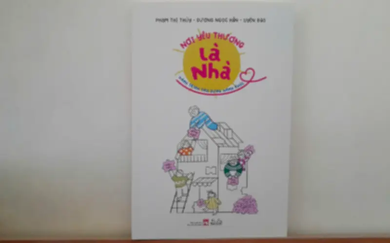 Cuốn Sách 'Nơi Yêu Thương Là Nhà' - Hành Trình Kiến Tạo Hạnh Phúc Gia Đình