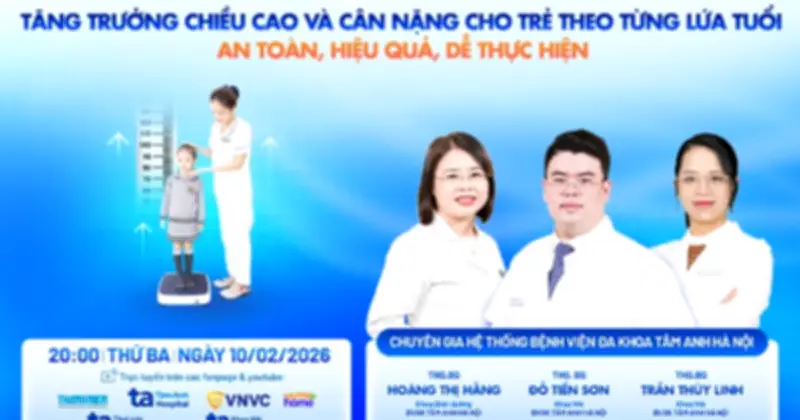 Chuyên gia Bệnh viện Tâm Anh giải đáp về tăng trưởng chiều cao, cân nặng cho trẻ