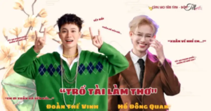 Hồ Đông Quan và Đoàn Thế Vinh trổ tài làm thơ, chia sẻ tâm tình đón Tết trong series đặc biệt