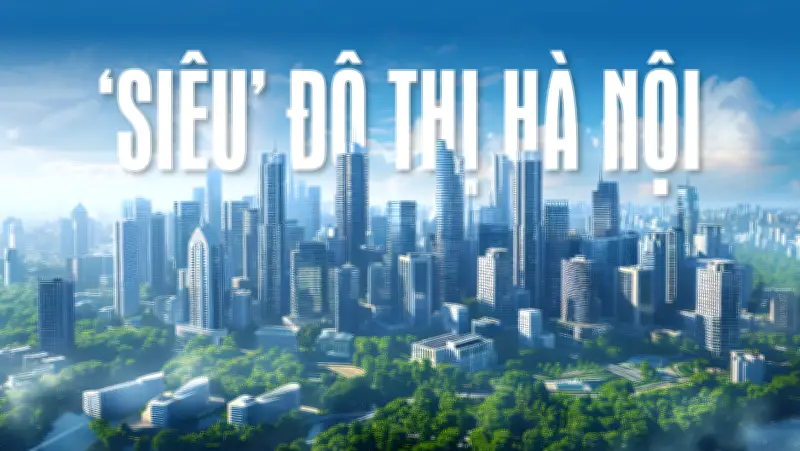 Hà Nội Kêu Gọi Đầu Tư Vào Loạt Dự Án Siêu Đô Thị, Tổng Vốn Lên Đến 94.000 Tỷ Đồng