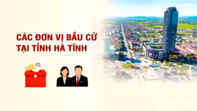 Hà Tĩnh Công Bố Chi Tiết Các Đơn Vị Bầu Cử Đại Biểu Quốc Hội Khóa Mới