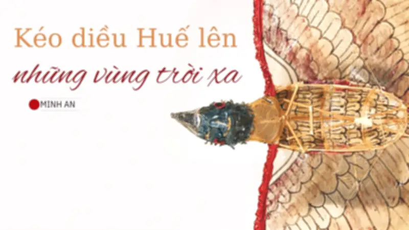 Hồi sinh 'cụ diều' Huế tại Mỹ và hành trình đưa diều truyền thống vượt đại dương