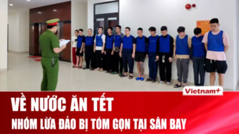 Tin Nóng 60 Giây: Bắt Lừa Đảo Xuyên Biên Giới, Tắc Nghẽn Sân Bay Tết