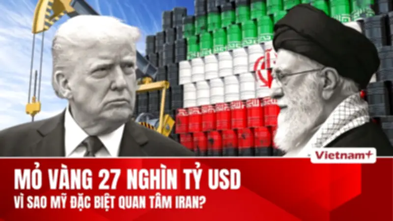 Iran - 'Mỏ vàng' địa kinh tế Trung Đông với tài nguyên khổng lồ và vị trí chiến lược