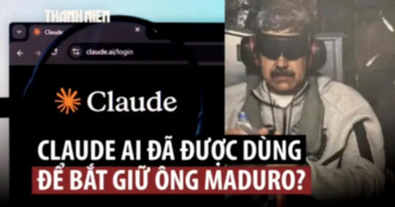 Mỹ sử dụng AI Claude trong chiến dịch bắt giữ Tổng thống Venezuela Maduro