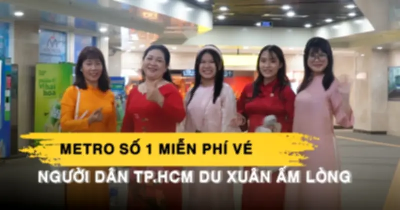 Metro Số 1 Miễn Phí Vé Tết: Người Dân TP.HCM Hào Hứng Du Xuân Trên Tuyến Đường Sắt Đô Thị