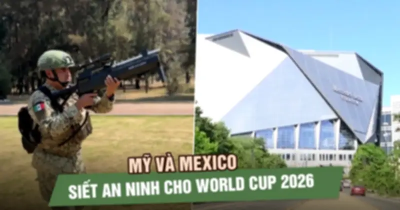 Mexico triển khai hệ thống chống drone tại World Cup 2026 giữa lúc dịch sởi bùng phát