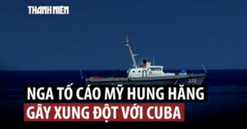 Nga lên tiếng sau vụ Cuba bắn chết 4 người trên tàu cao tốc từ Mỹ