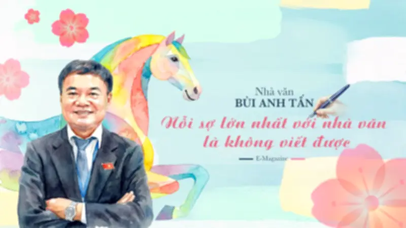 Nhà văn Bùi Anh Tấn: Nỗi sợ lớn nhất là không thể viết được nữa