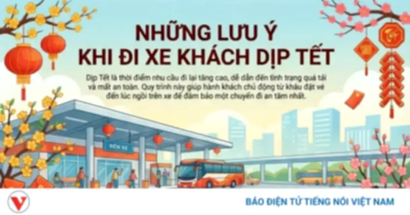 Những lưu ý quan trọng khi đi xe khách dịp Tết để đảm bảo an toàn