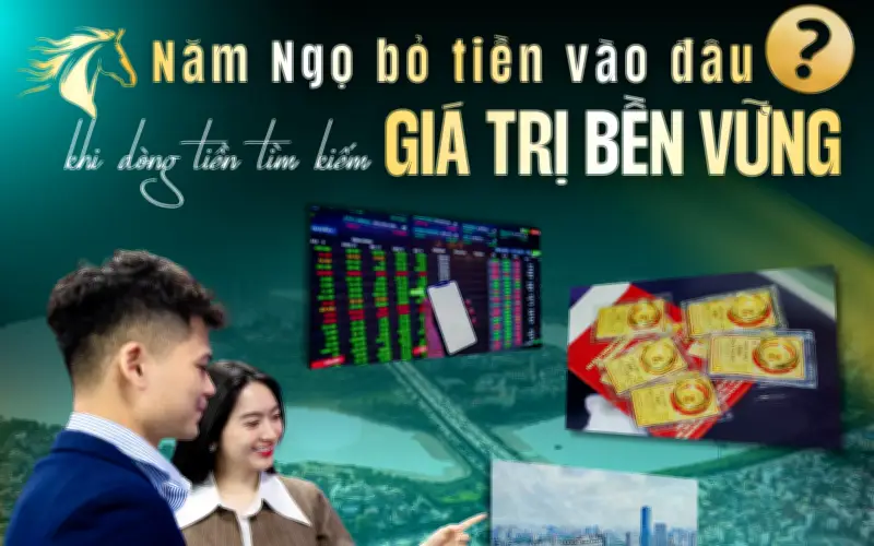 Năm Ngọ 2026: Bất động sản, vàng và chứng khoán bước vào chu kỳ đầu tư mới với yêu cầu khắt khe