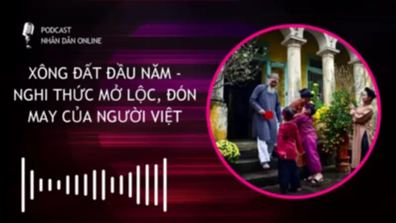 Phong tục xông đất đầu năm: Nghi thức mở lộc, đón may mắn của người Việt