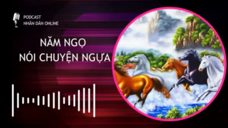 Podcast 'Năm Ngọ Nói Chuyện Ngựa': Khám Phá Văn Hóa Ngựa Độc Đáo Tại Việt Nam