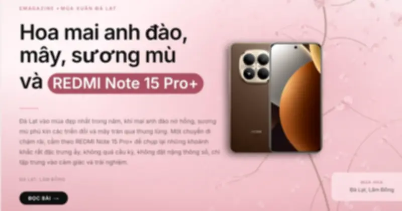 REDMI Note 15 Pro+ 5G: Trải nghiệm chụp ảnh Đà Lạt mùa mai anh đào và sương mù