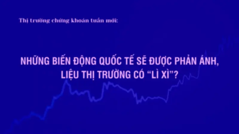 Thị trường chứng khoán toàn cầu duy trì giao dịch, VN-Index hồi phục trước Tết
