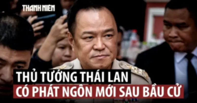 Thủ tướng Thái Lan tuyên bố tiếp tục đóng cửa biên giới, xây tường ngăn với Campuchia