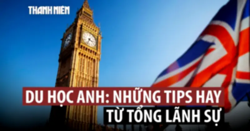 Tổng Lãnh Sự Anh Chia Sẻ Bí Quyết Du Học Thành Công Tại Vương Quốc Anh