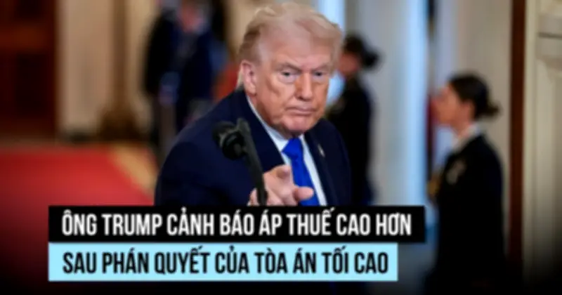 Tổng thống Trump cảnh báo các nước sau phán quyết thuế, EU hoãn bỏ phiếu thỏa thuận thương mại