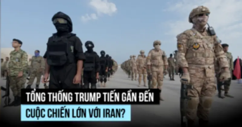 Tổng thống Trump đẩy Mỹ đến gần hơn với nguy cơ xung đột lớn với Iran