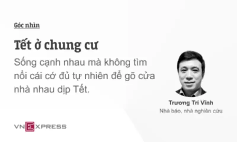 Tết ở chung cư: Sự im lặng phản ánh đứt gãy kết nối trong đô thị hóa