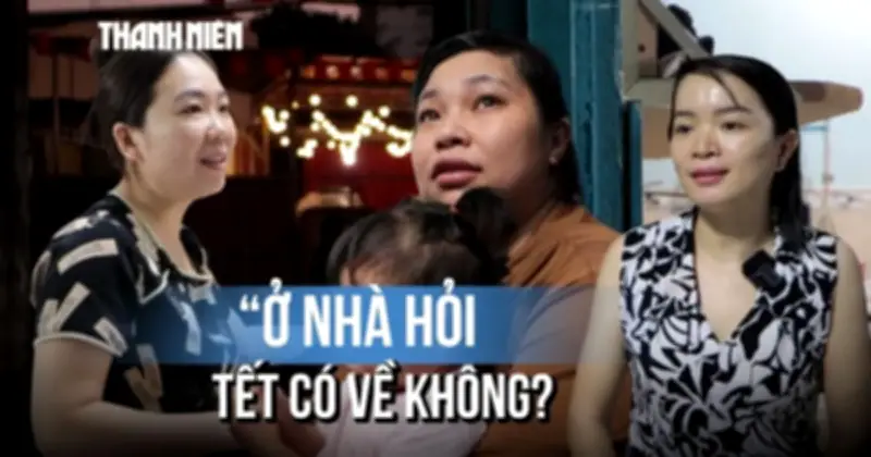 Tết xa quê: Những mảnh đời lao động nhập cư ở lại thành phố đón xuân