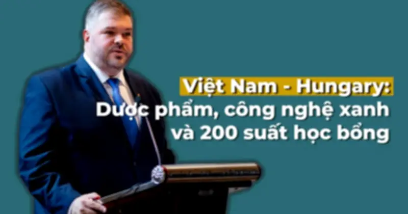 Việt Nam - Hungary: Từ dược phẩm, công nghệ xanh đến 200 suất học bổng mỗi năm