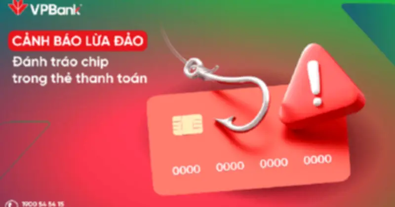 VPBank cảnh báo thủ đoạn gian lận mới: Đánh tráo chip thẻ thanh toán