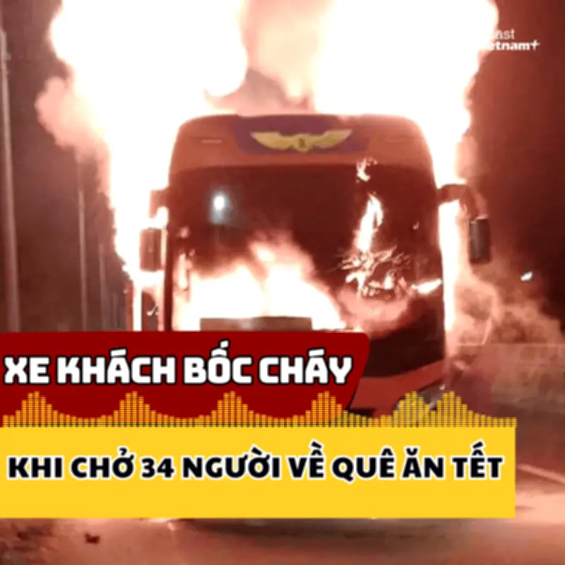 Xe khách chở 34 người về quê ăn Tết bất ngờ bốc cháy dữ dội trên đường