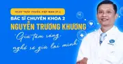 Bác sĩ Nguyễn Trương Khương: Hành trình 30 năm cứu người và triết lý sống tử tế