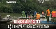 Bi kịch mùng 3 Tết: 7 người một gia đình lật thuyền trên sông Gianh, 2 tử vong, 2 mất tích