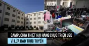 Campuchia: Hàng chục triệu USD bốc hơi vì chiêu trò lừa đảo trực tuyến tinh vi