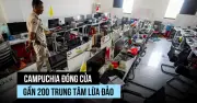 Campuchia đóng cửa gần 200 trung tâm lừa đảo, bắt giữ hàng trăm đối tượng trong chiến dịch lớn