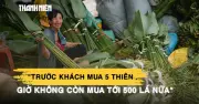 Chợ lá dong Tết TP.HCM ế ẩm: Sức mua giảm mạnh, tiểu thương ngồi chờ khách