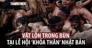 Lễ hội khỏa thân 200 năm ở Nhật: Đàn ông mặc khố vật nhau trong bùn lầy