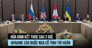 Đàm phán Ukraine-Nga tại Geneva kết thúc sau 2 giờ, Zelensky cáo buộc Nga cố tình trì hoãn