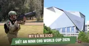 Mexico triển khai hệ thống chống drone tại World Cup 2026 giữa lúc dịch sởi bùng phát