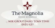 MIK Group Hợp Tác Với Benoy, HBA, Turner Phát Triển Dự Án Hạng Sang The Magnolia Tại Long Biên