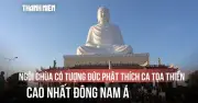 Ngôi chùa có tượng Đức Phật Thích Ca cao nhất Đông Nam Á tấp nập du xuân