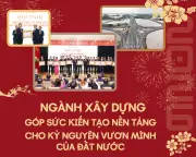 Ngành Xây Dựng Việt Nam: Đột Phá Hạ Tầng, Kiến Tạo Nền Tảng Cho Kỷ Nguyên Phát Triển Mới